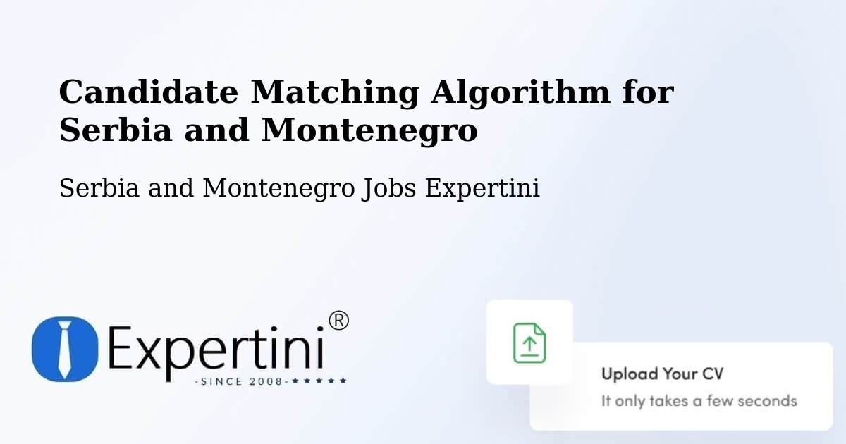 Candidate Matching Algorithm Overview – Fruitvale - Serbia and Montenegro Jobs Expertini